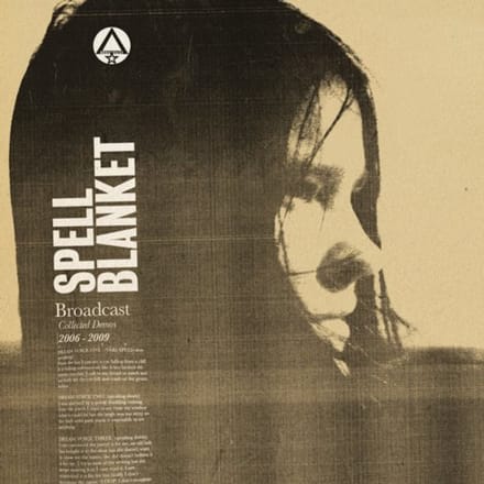 Spell Blanket: Collected Demos 2006 - 2009 - Broadcast