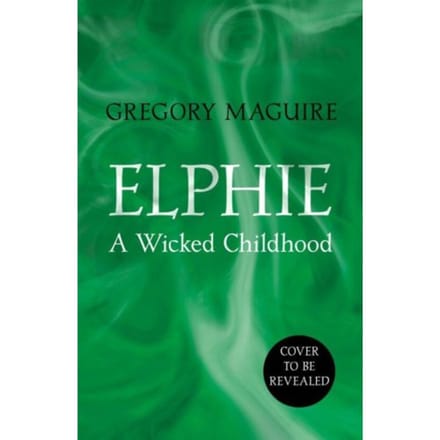 Elphie - Gregory Maguire