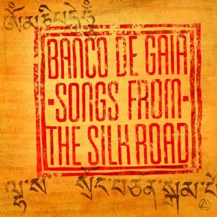 Songs From The Silk Road - Banco De Gaia