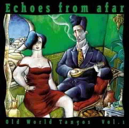 Various Artists - Echoes From Afar - Old World Tangos Vol. 1 (CD)