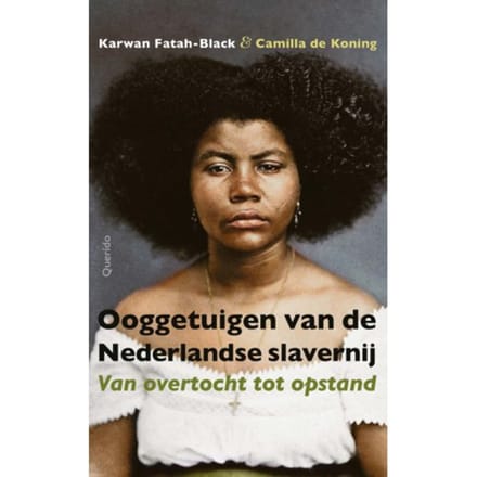 Ooggetuigen Van De Nederlandse Slavernij - Karwan Fatah-Black