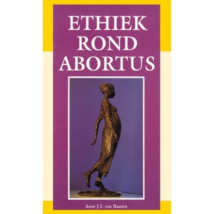 Ethiek Rond Abortus - J.I. van Baaren