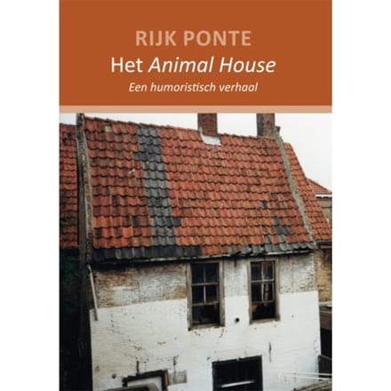 Een Humoristisch Verhaal - Het Animal House - Rijk Ponte