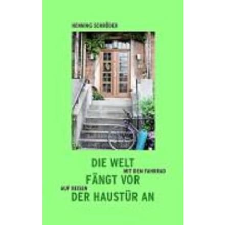 Die Welt fängt vor der Haustür an - Schröder, Henning