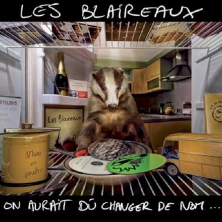 Les Blaireaux - On Aurait du Changer de Nom