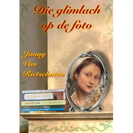 Die Glimlach Op De Foto - Janny Van Rietschoten