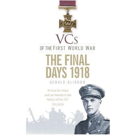 Vcs Of The First World War: The Final Days 1918 - Gerald Gliddon