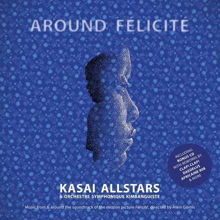 Kasai Allstars & Orchestre Symphonique Kimbanguiste - Around Félicité (CD)