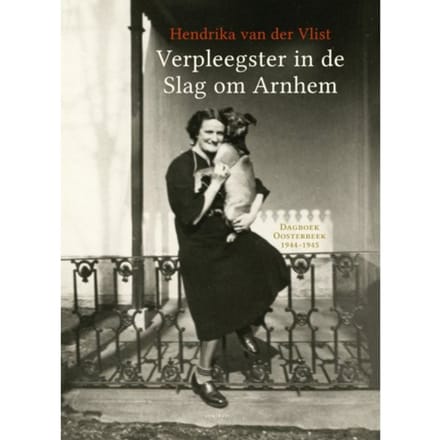 Verpleegster In De Slag Om Arnhem - Hendrika van der Vlist