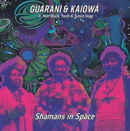 Guarani Kaiowa Ft. Youth, Matt Black, Tymon Dogg - Shamans In Space (CD)