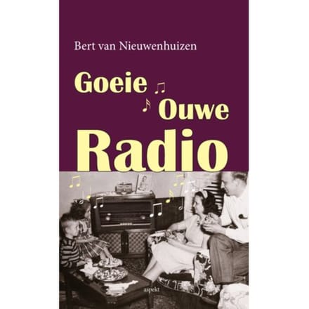 Goeie Ouwe Radio (Grootletterboek) - Bert van Nieuwenhuizen