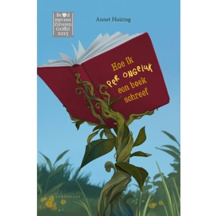 Hoe Ik Per Ongeluk Een Boek Schreef - Annet Huizing