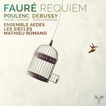 Ensemble Vocal Aedes, Les Siècles, Mathieu Romano - Fauré: Requiem | Poulenc: Figure Huma (CD)