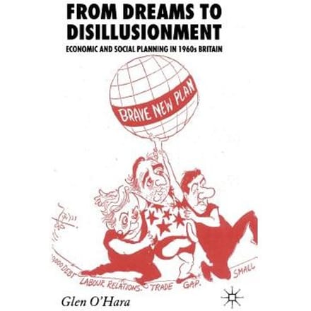 From Dreams To Disillusionment - Glen O'Hara