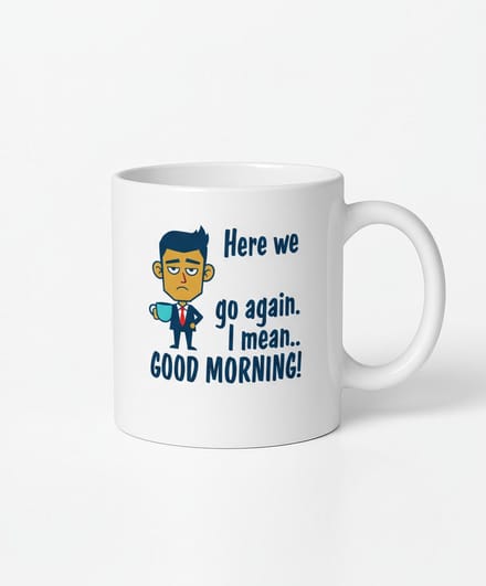 Here we go again" Koffiemok - Grappige Good Morning Keramische Mok
