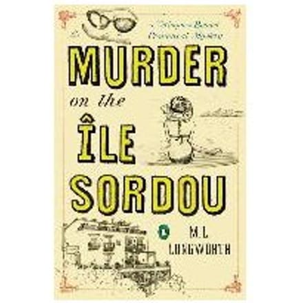Murder On The Ile Sordou - M. L. Longworth