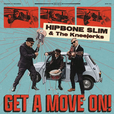 Hipbone Slim & The Kneejerks - Get A Move On! (LP)