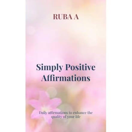 Simply Positive Affirmations - Ruba A