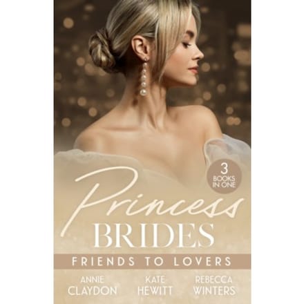 Princess Brides: Friends To Lovers - Annie Claydon