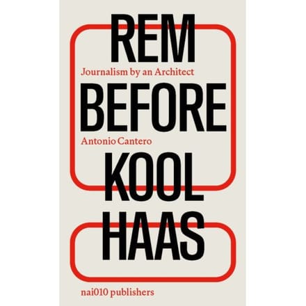 Rem Before Koolhaas - Antonio Cantero
