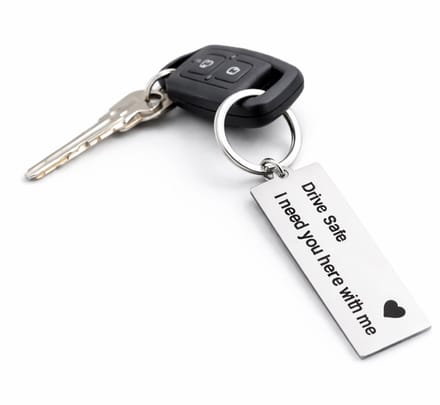 Sleutelhanger Drive Safe I Need You Here With Me I Zilver