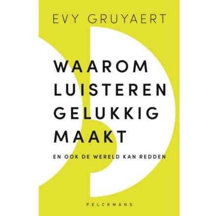 Waarom Luisteren Gelukkig Maakt - Evy Gruyaert