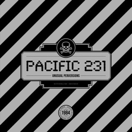 Pacific 231 - Unusual Perversions