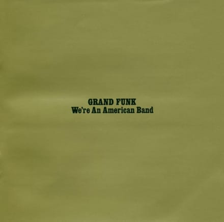 We're An American Band - Grand Funk Railroad