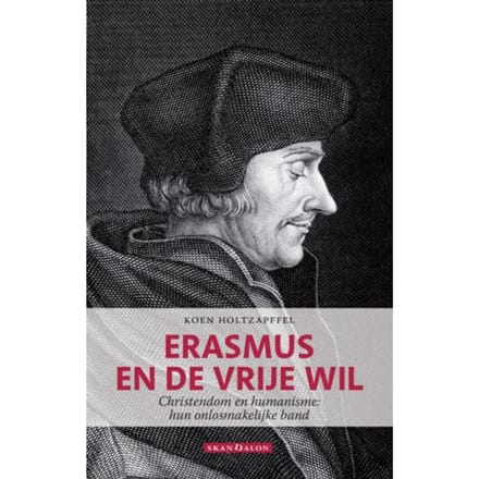 Erasmus En De Vrije Wil - Koen Holtzapffel
