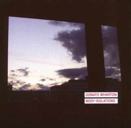 Donato Wharton - Body Isolations (CD)