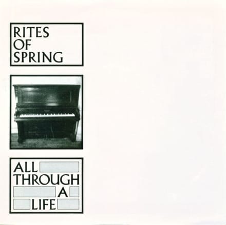Rites Of Spring - All Through A Life (7" Single)