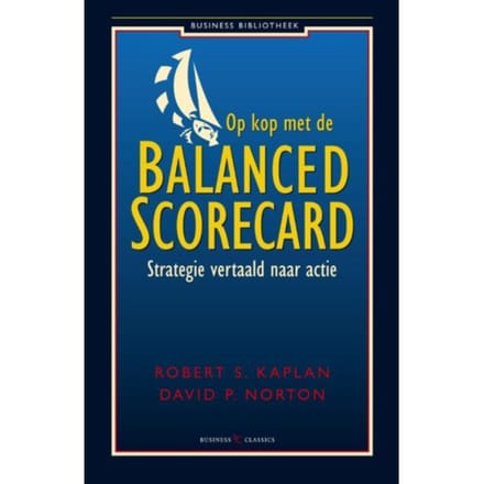 Op Kop Met De Balanced Scorecard - Robert Kaplan