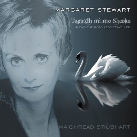 Margaret Stewart - Togaidh Mi Mo Sheolta (Along The Road Less Travelled) (CD)
