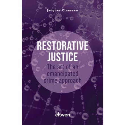 Restorative Justice: The Art Of An Emancipated Crime Approach - Jacques Claessen