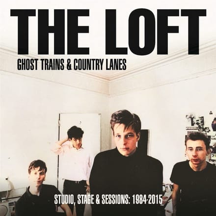 Loft - Ghost Trains & Country Lanes (Studio, Stage & Sessions: 1984-2015) (3 LP) (Limited Edition)