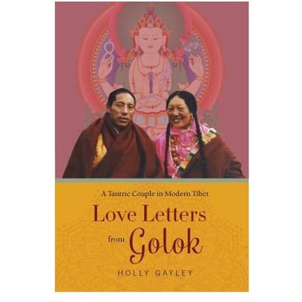 Love Letters From Golok - Holly Gayley
