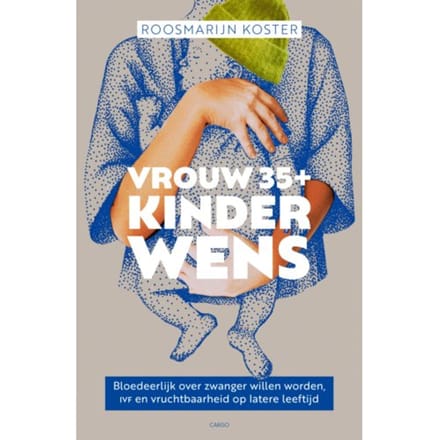 Vrouw 35+ Kinderwens - Roosmarijn Koster
