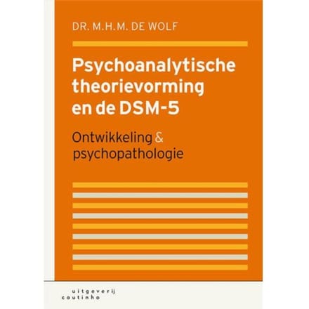 Psychoanalytische Theorievorming En De Dsm-5 - M.H.M. de Wolf