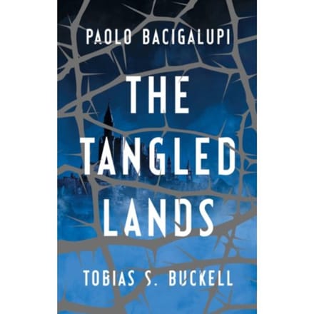 The Tangled Lands - Paolo Bacigalupi