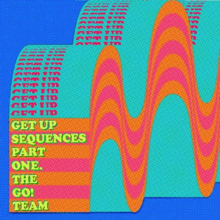 Get Up Sequences Part One - The Go! Team