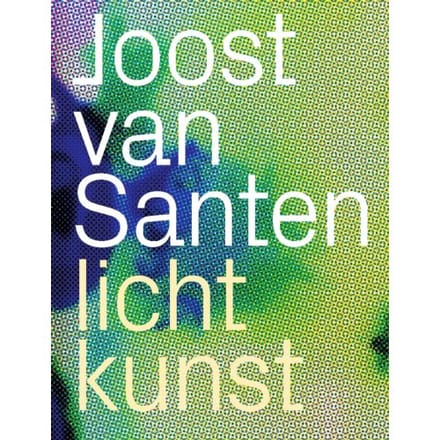 Joost Van Santen - Lichtkunst