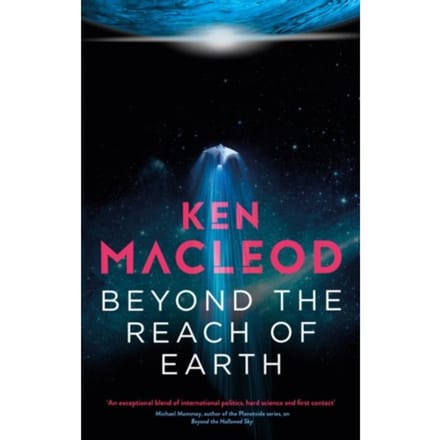 Beyond The Reach Of Earth - Lightspeed Trilogy - Ken MacLeod