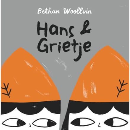 Hans En Grietje - Bethan Woollvin