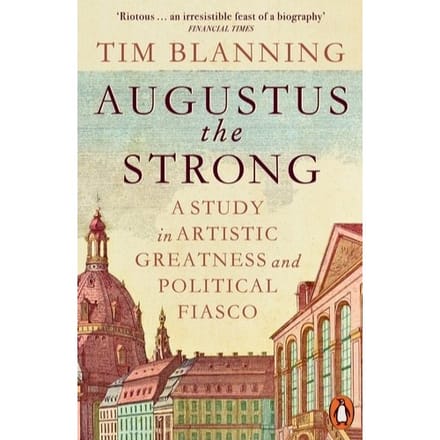Augustus The Strong - Tim Blanning