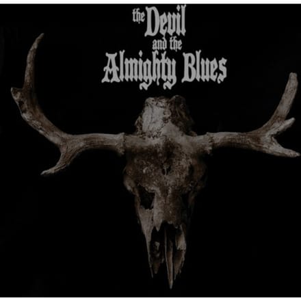 The Devil And The Almighty Blues - The Devil And The Almighty Blues