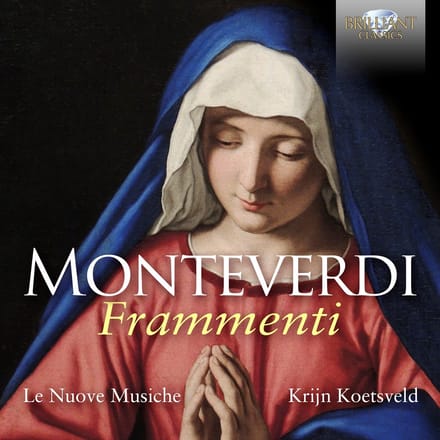 Le Nuove Musiche & Krijn Koetsveld - Monteverdi: Frammenti (CD)