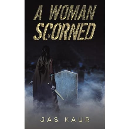 A Woman Scorned - Kaur, Jas