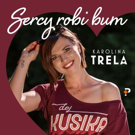 Karolina Trela - Sercy Robi Bum