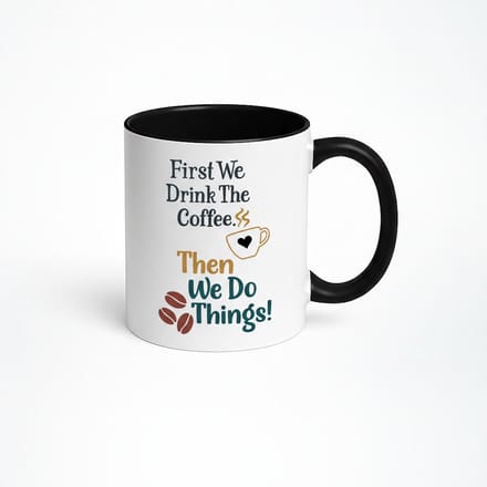 First We Drink The Coffee Mok - Grappige Koffiemok met Spreuk