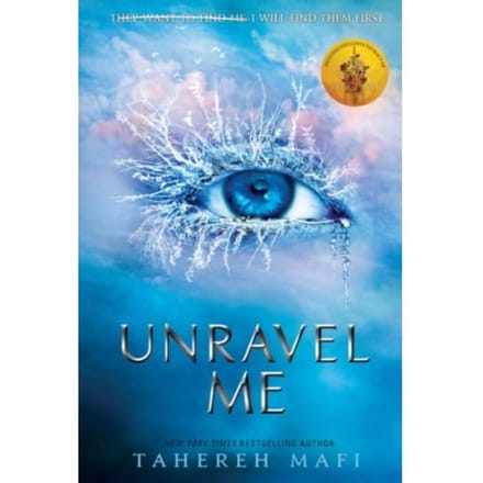 Unravel Me - Shatter Me - Tahereh Mafi